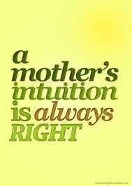mother's intuition
