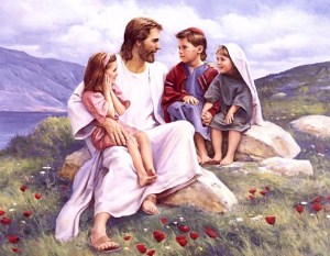 Jesus says; Let my little children come unto Me.