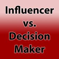 Influencer vs. Decision Maker