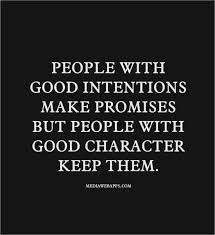 promise promises and good character good intentions