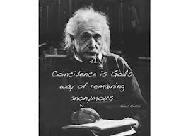 coincidence is God's way of being anonymous Einstein