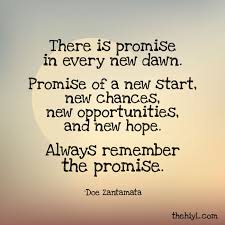 Promise, New Opportunities and Hope