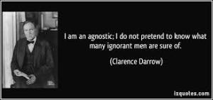agnosticism Clarence Darrow not pretending to know