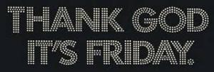 Thank God its Friday
