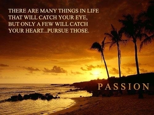 Passion pursue your heart